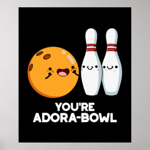 Affiche Vous êtes Adora-Bowl Funny Bowling Pun Dark BG