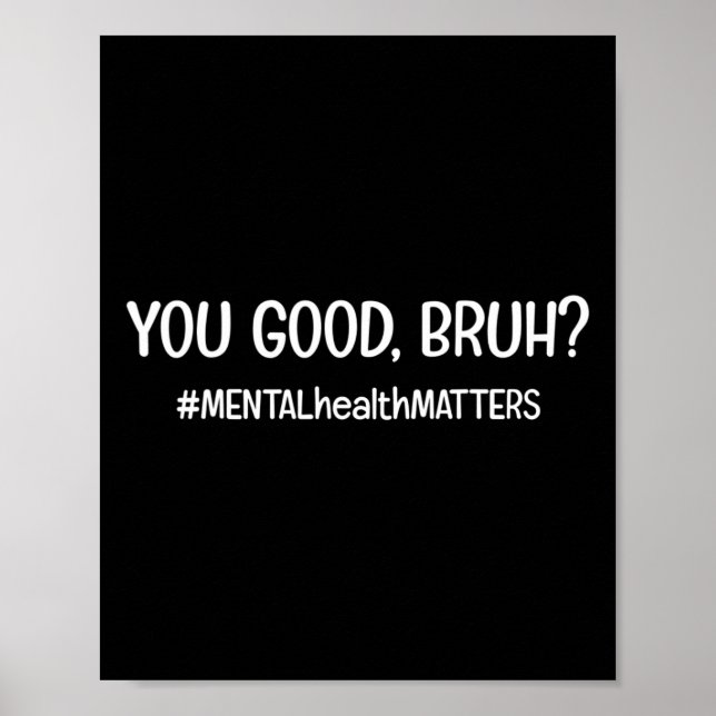 Affiche Vous êtes bon Bruh matière de santé mentale (Devant)