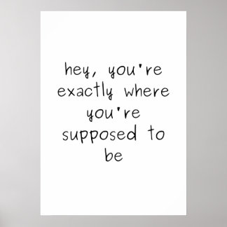 Affiche Vous êtes exactement là où vous êtes censés être