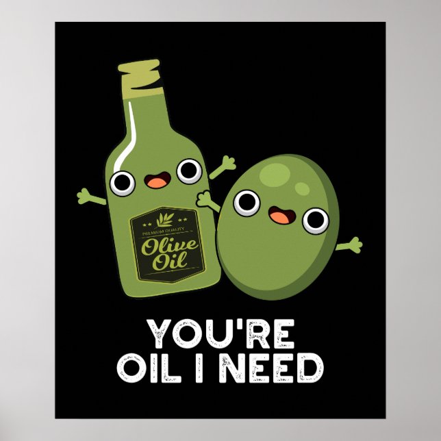 Affiche Vous êtes Huile J'ai besoin de drôle Huile d'Olive (Devant)