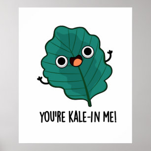 Affiche Vous êtes Kale-in Me Drôle Veggie Kale Pun