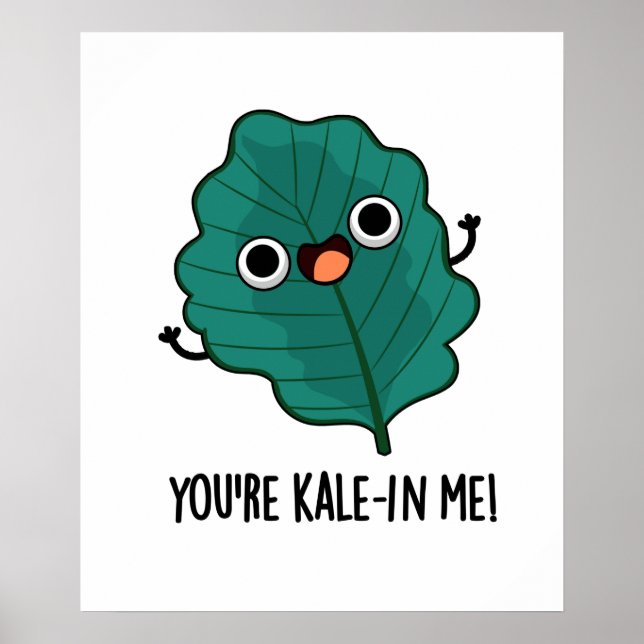 Affiche Vous êtes Kale-in Me Drôle Veggie Kale Pun (Devant)