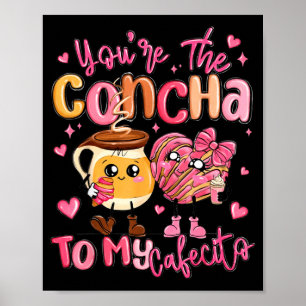 Affiche Vous êtes la Concha pour mon Cafecito drôle de cad