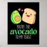 Affiche Vous Êtes L'Avocado À Mon Toast<br><div class="desc">Vous Êtes L'Avocado À Mon Toast</div>