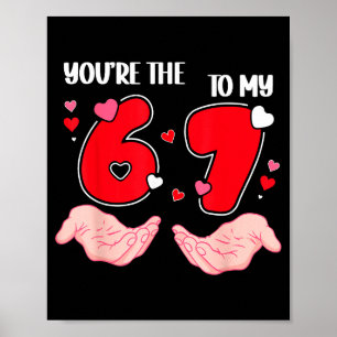 Affiche Vous êtes le 6 à mon 7 Saint-Valentin 67 Meme 6 7