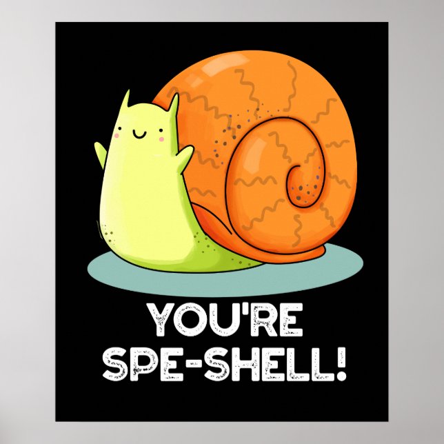Affiche Vous êtes Spe-shell Drôle Escargot Pun Fond Sombre (Devant)