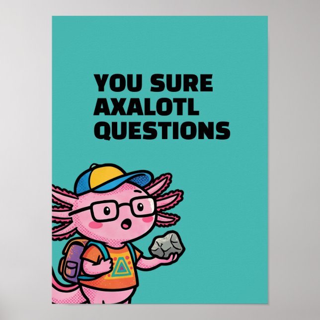 Affiche Vous êtes sûr que les questions axolotl Mème sarca (Devant)
