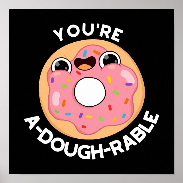 Affiche Vous êtes un A-Dough-Rable Funny Donut Pun Dark BG (Devant)
