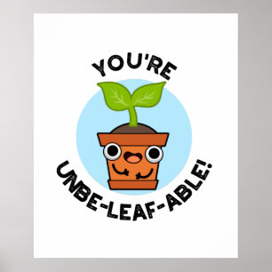 Affiche Vous êtes un jeu de Plante positif Funny Unbe-able
