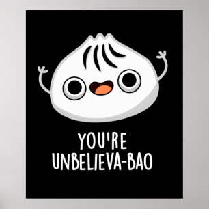 Affiche Vous êtes Unbelieva-bao Funny Dimsum Bao Pun Dark 
