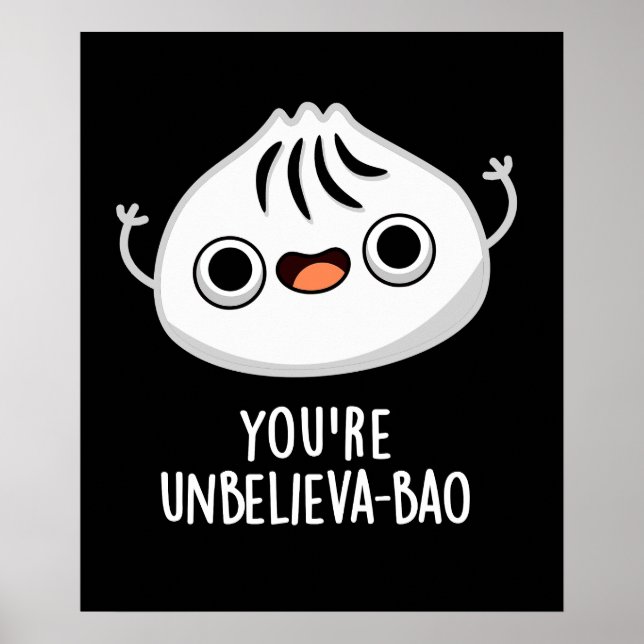Affiche Vous êtes Unbelieva-bao Funny Dimsum Bao Pun Dark  (Devant)