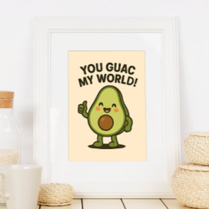 Affiche Vous Guac Mon Monde. Cute Funny Kawaii Avocado Pun