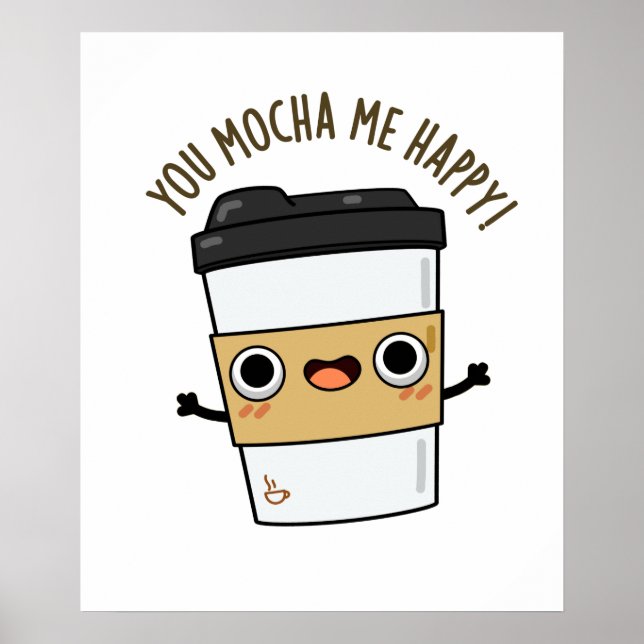 Affiche Vous M'Avez Mocha Happy Funny Coffee Pun (Devant)