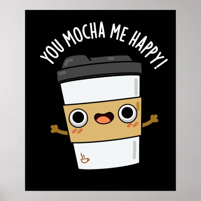 Affiche Vous M'Avez Mocha Happy Funny Coffee Pun Dark BG (Devant)