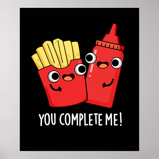 Affiche Vous Me Complétez Fries Funny Ketchup Pun Dark BG (Devant)