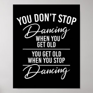 Affiche Vous n'arrêtez pas de danser quand vous devenez vi