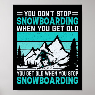 Affiche Vous n'arrêtez pas de faire du snowboard quand vou