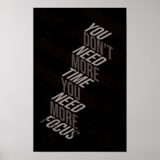 Affiche Vous n'avez pas besoin de plus de temps, vous avez