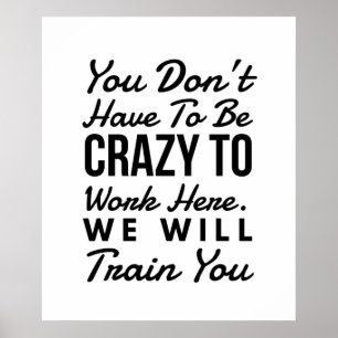 Affiche Vous n'avez pas besoin d'être fou pour travailler 