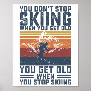 Affiche Vous ne cessez pas de skier quand vous devenez vie