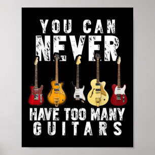 Affiche Vous Ne Pouvez Jamais Avoir Trop De Guitares Musiq