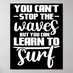 Affiche Vous ne pouvez pas arrêter les vagues, mais vous p