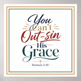 Affiche Vous ne pouvez pas surpasser sa grâce Romans 5:20 