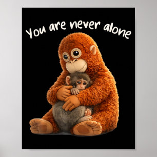 Affiche Vous n'êtes jamais seul singe animalier poing