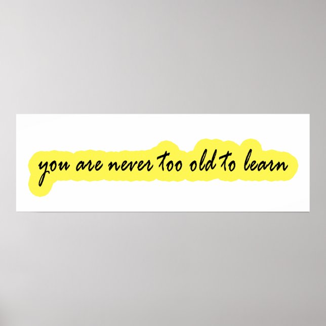 Affiche Vous n'êtes jamais trop vieux pour apprendre (Devant)