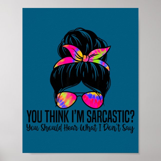 Affiche Vous pensez que je suis sarcastique, vous devriez  (Devant)