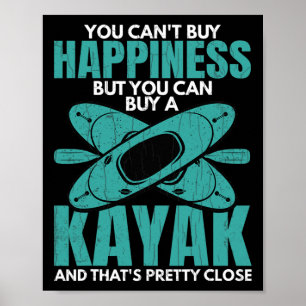 Affiche Vous Pouvez Acheter Un Kayak Funny Kayak Kayaker B