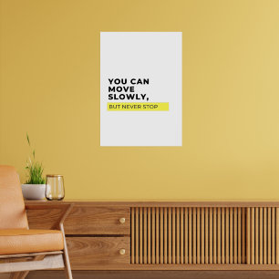 Affiche Vous Pouvez Bouger Lentement Mais Jamais S'Arrêter