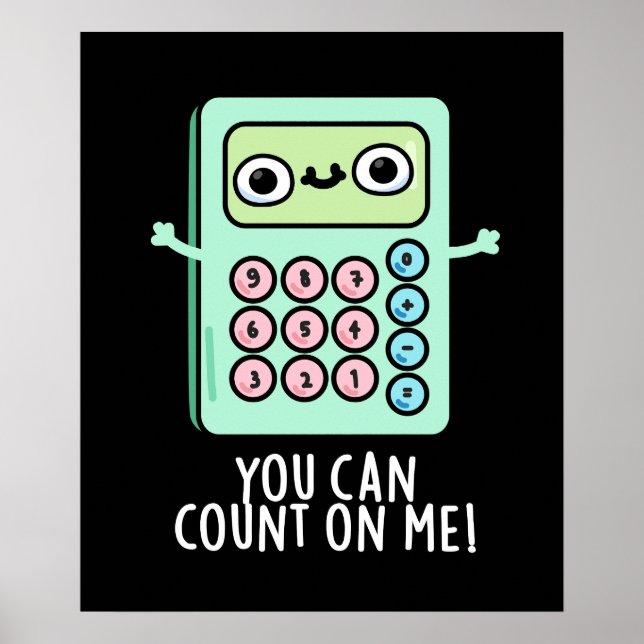 Affiche Vous Pouvez Compter Sur Moi Drôle Calculateur Pun  (Devant)