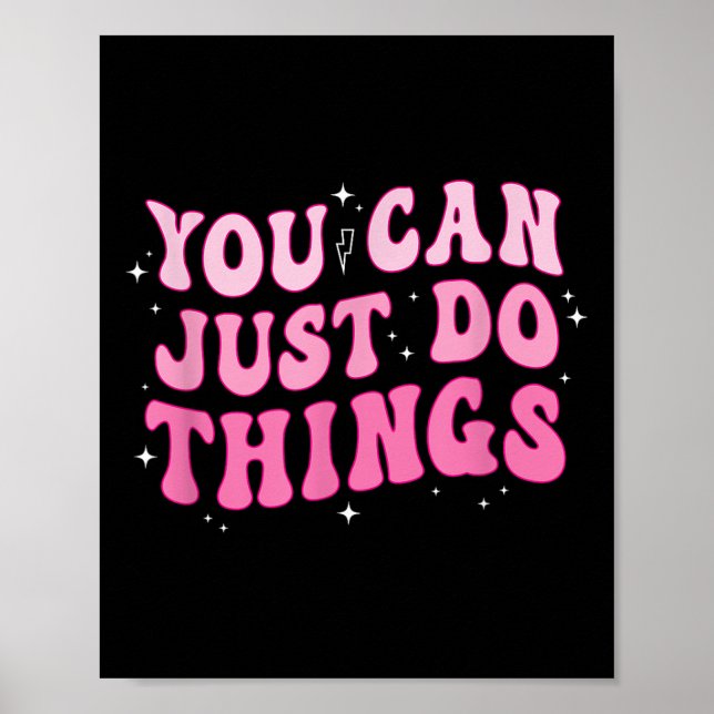 Affiche Vous Pouvez Juste Faire Des Choses - Motivant  (Devant)