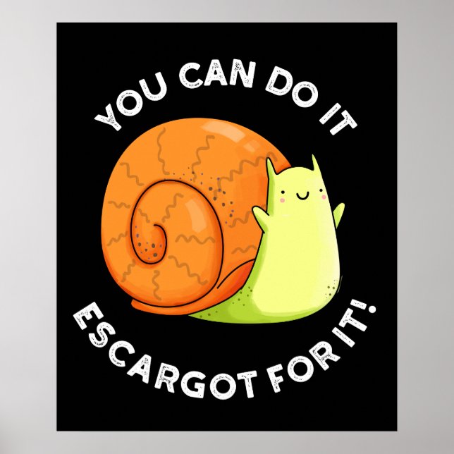 Affiche Vous Pouvez Le Faire Escargot Pour It Snail Pun Da (Devant)