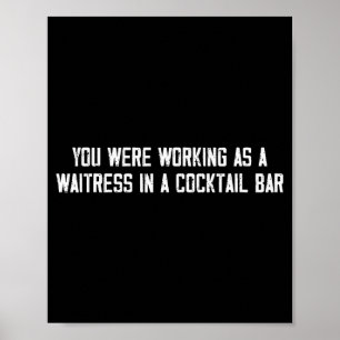 Affiche Vous travailliez comme serveuse dans un bar à queu