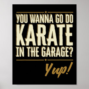 Affiche Vous voulez aller faire du karaté dans le garage -