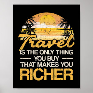 Affiche Voyage est la seule chose que vous achetez qui vou