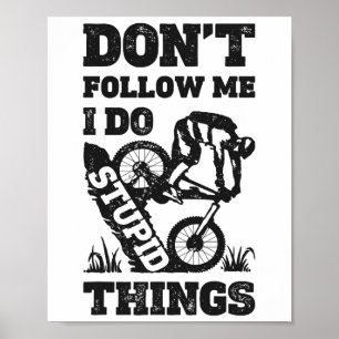 Affiche VTT Ne Me Suivez Pas Je Fais Des Choses Idiotes
