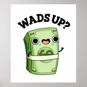 Affiche Wads Up Funny Money Pun