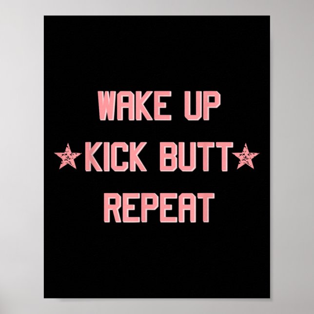 Affiche Wake Up Kick Butt Repeat Fun Cool Motivational !  (Devant)