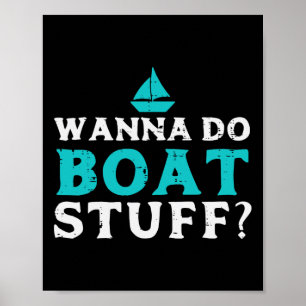 Affiche Wanna Do Boat Stuff Bateau Capitaine Propriétaire