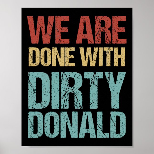 Affiche We Are Done With Dirty Donald Anti Trump Protest  (Devant)