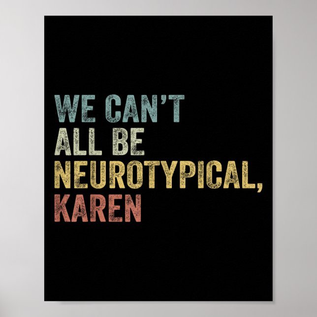 Affiche We Can't All Be Neurotycal Karen Autism  (Devant)