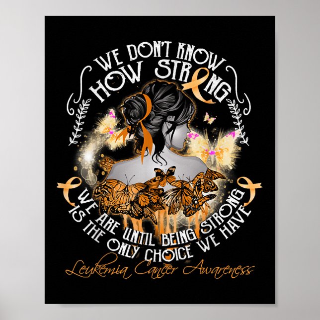 Affiche We Dont Know How Strong We Are Leukemia Awareness  (Devant)