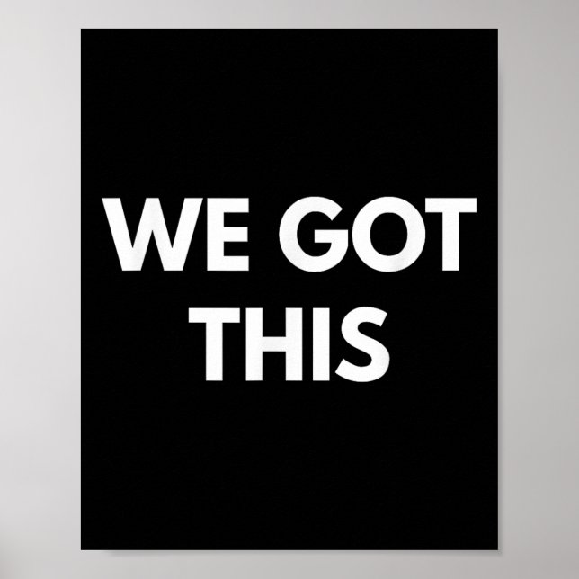 Affiche We Got This - Motivational Shirts  (Devant)
