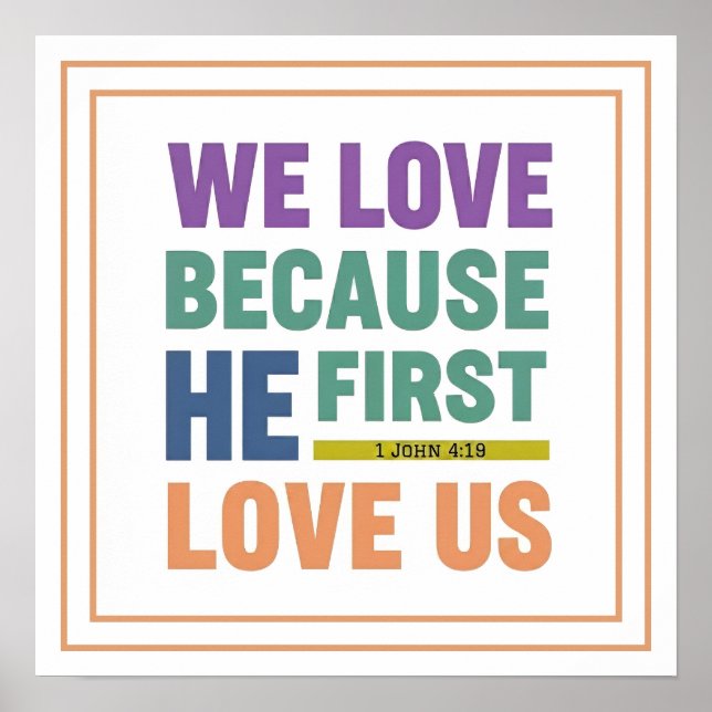 Affiche We Love Because He First Loved Us 1 John 4 19 (Devant)