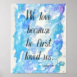 Affiche We love because he first loved us -1 John 4:19 art