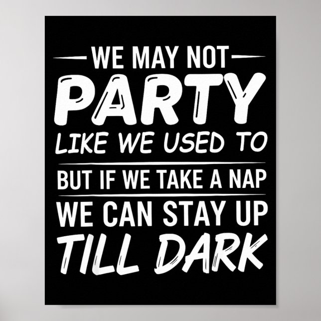 Affiche We May Not Party Like We Used To But If We Take A  (Devant)