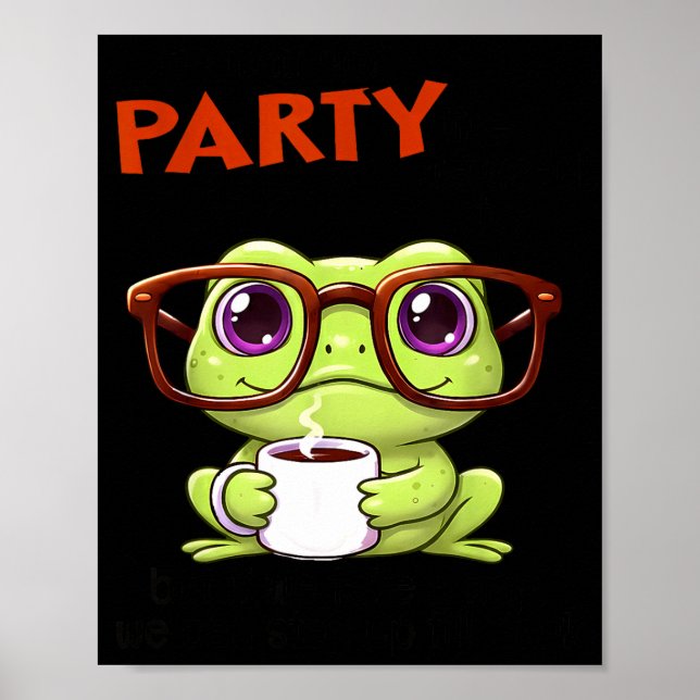 Affiche We May Not Party Like We Used To But If We Take A  (Devant)